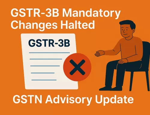 GSTR-3B Mandatory Changes Halted: GSTN Advisory May 2025